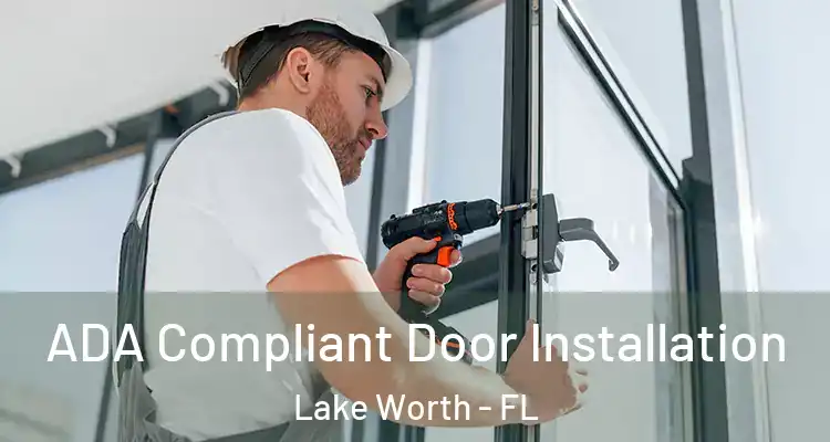  ADA Compliant Door Installation Lake Worth - FL