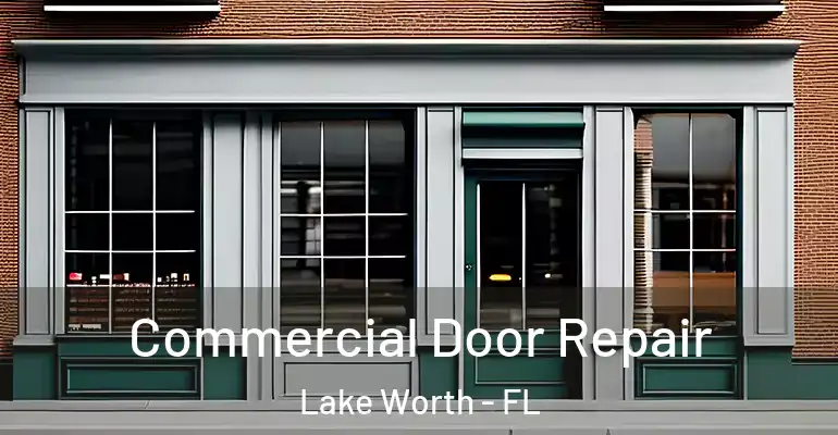  Commercial Door Repair Lake Worth - FL