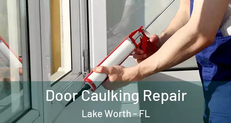  Door Caulking Repair Lake Worth - FL