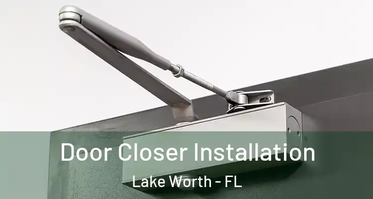  Door Closer Installation Lake Worth - FL
