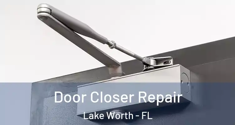 Door Closer Repair Lake Worth - FL