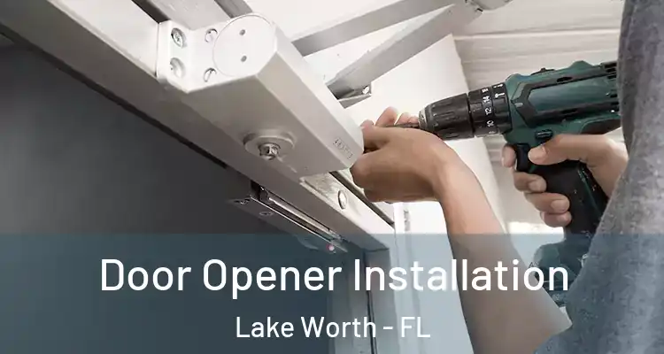  Door Opener Installation Lake Worth - FL