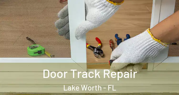 Door Track Repair Lake Worth - FL