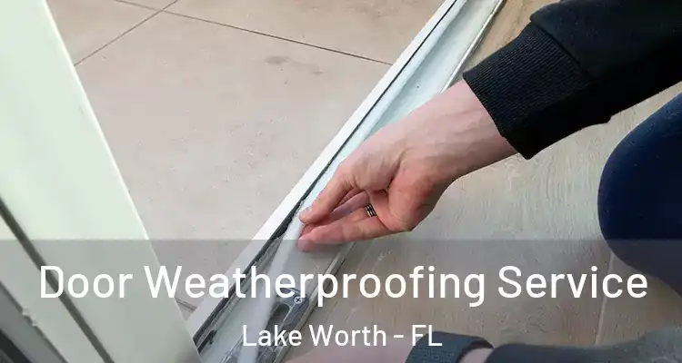  Door Weatherproofing Service Lake Worth - FL