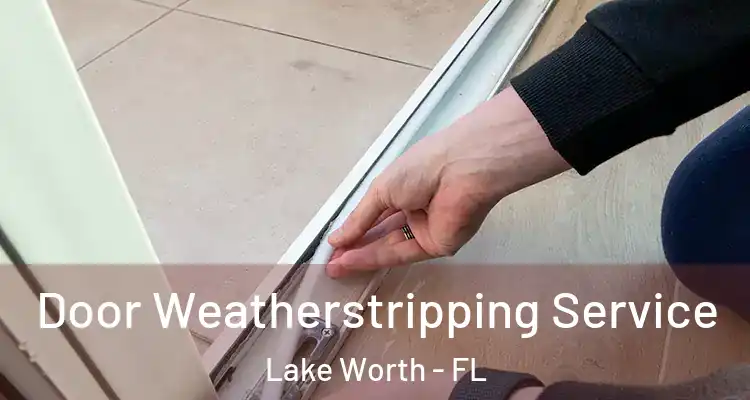  Door Weatherstripping Service Lake Worth - FL