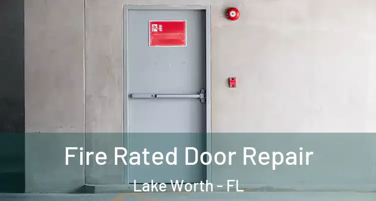  Fire Rated Door Repair Lake Worth - FL