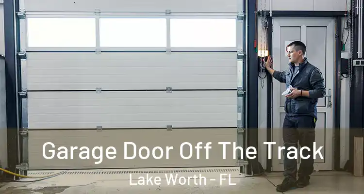  Garage Door Off The Track Lake Worth - FL