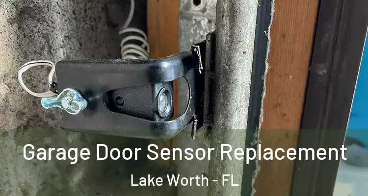  Garage Door Sensor Replacement Lake Worth - FL