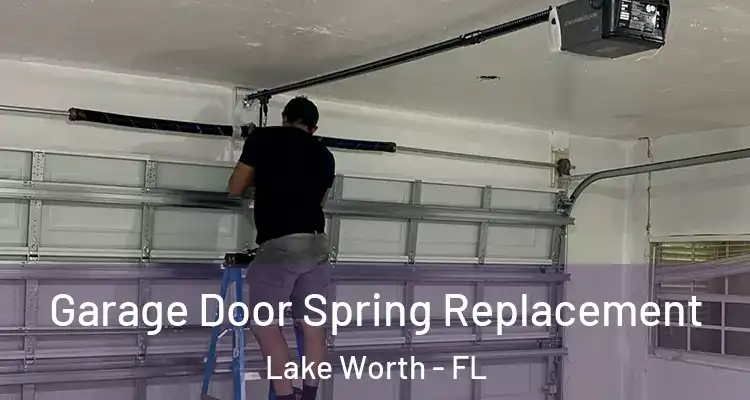  Garage Door Spring Replacement Lake Worth - FL