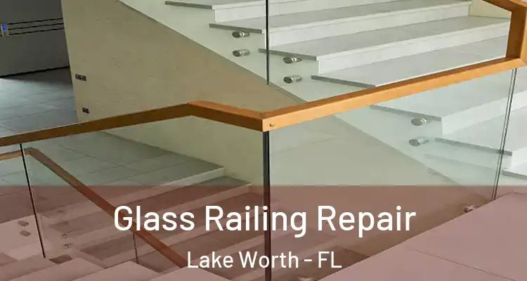  Glass Railing Repair Lake Worth - FL