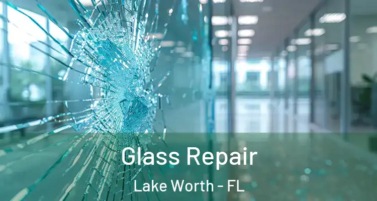  Glass Repair Lake Worth - FL