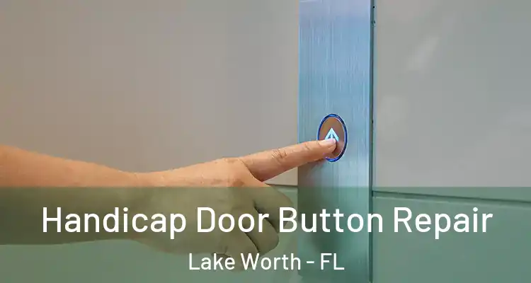  Handicap Door Button Repair Lake Worth - FL