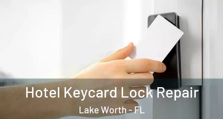  Hotel Keycard Lock Repair Lake Worth - FL