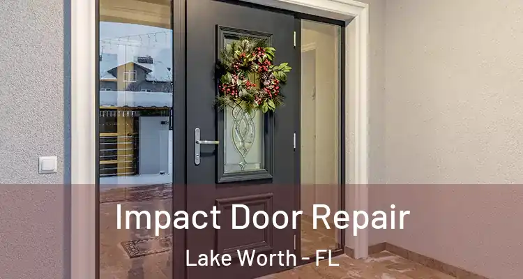  Impact Door Repair Lake Worth - FL