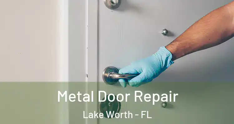  Metal Door Repair Lake Worth - FL