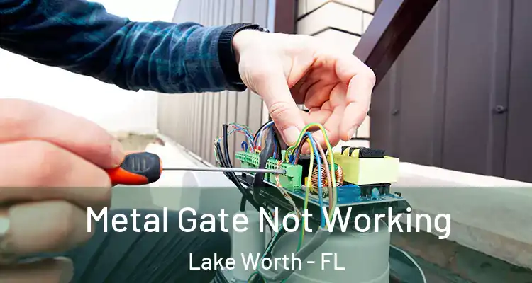  Metal Gate Not Working Lake Worth - FL