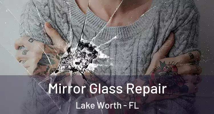  Mirror Glass Repair Lake Worth - FL