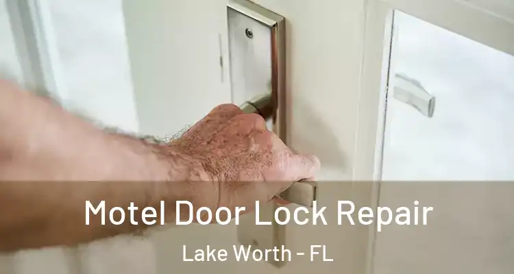  Motel Door Lock Repair Lake Worth - FL
