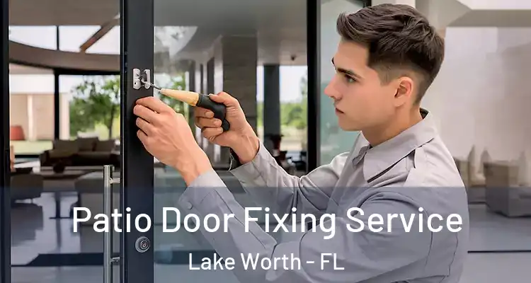  Patio Door Fixing Service Lake Worth - FL