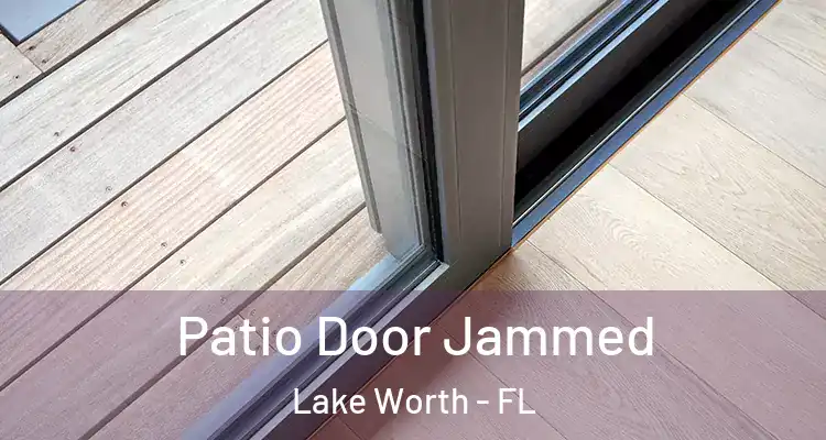  Patio Door Jammed Lake Worth - FL
