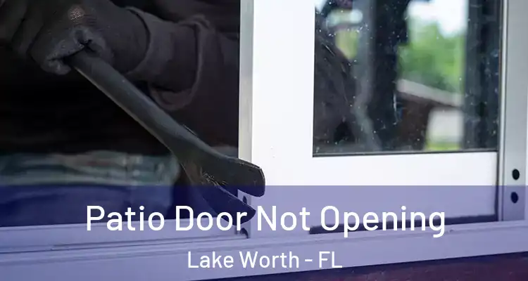  Patio Door Not Opening Lake Worth - FL