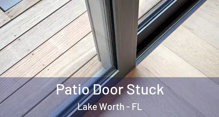  Patio Door Stuck Lake Worth - FL