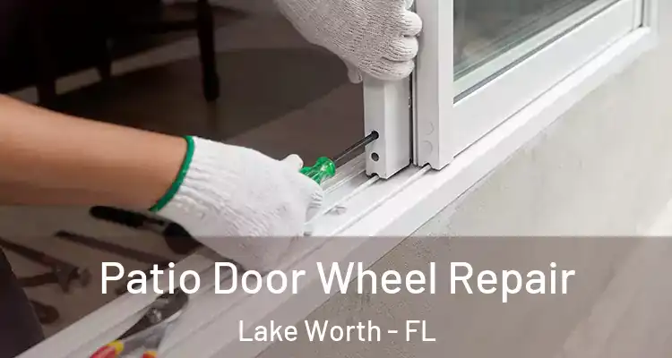  Patio Door Wheel Repair Lake Worth - FL