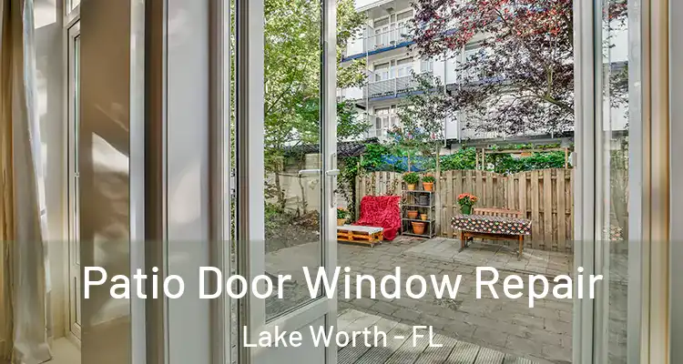  Patio Door Window Repair Lake Worth - FL