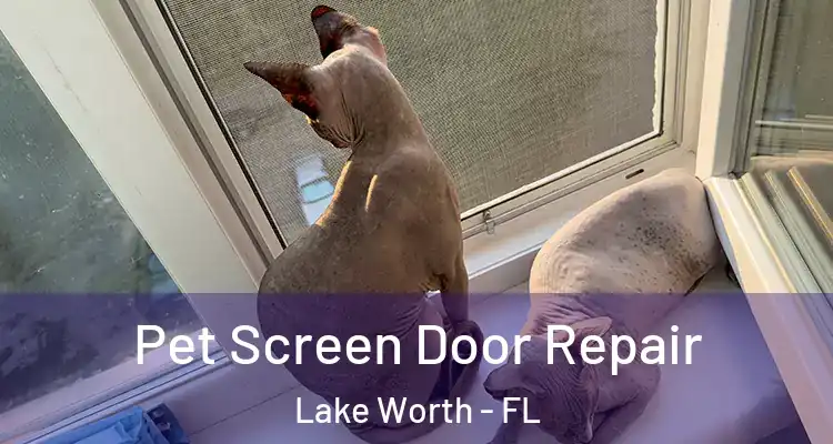  Pet Screen Door Repair Lake Worth - FL