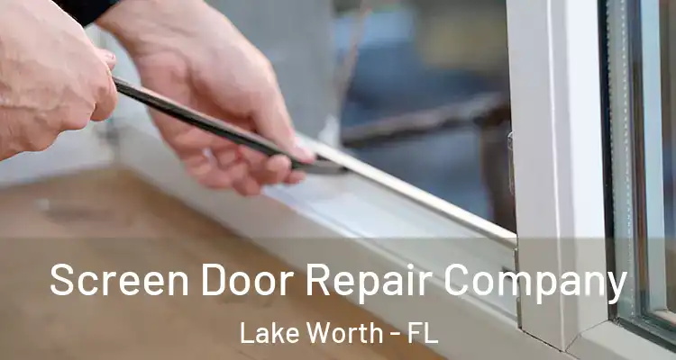  Screen Door Repair Company Lake Worth - FL