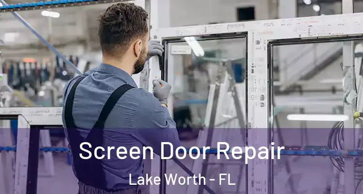  Screen Door Repair Lake Worth - FL