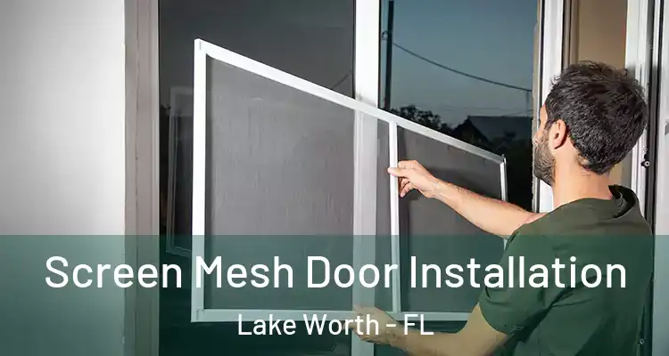  Screen Mesh Door Installation Lake Worth - FL