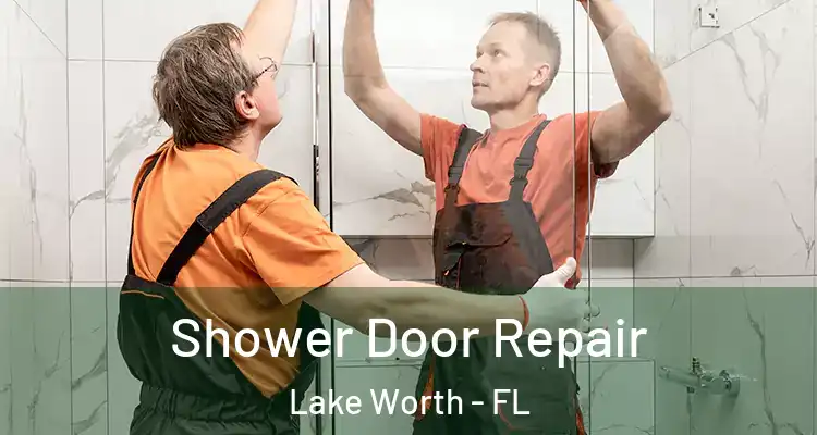  Shower Door Repair Lake Worth - FL