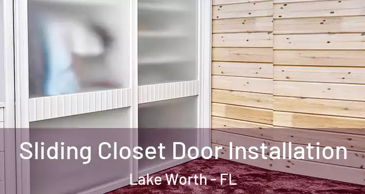  Sliding Closet Door Installation Lake Worth - FL