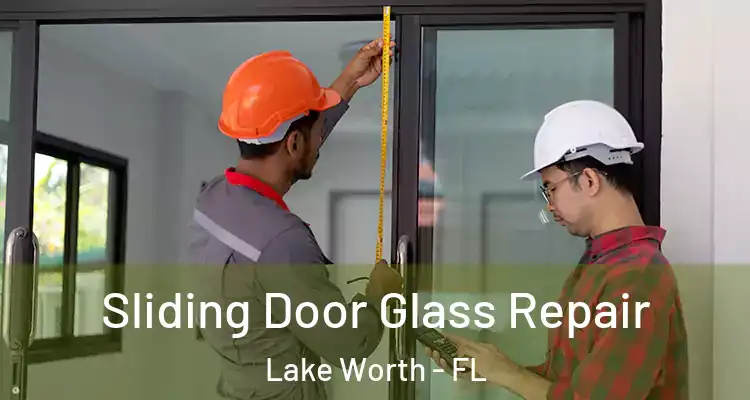  Sliding Door Glass Repair Lake Worth - FL