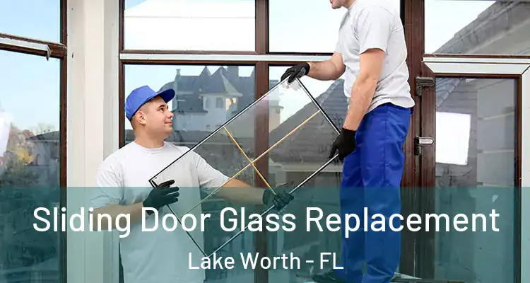  Sliding Door Glass Replacement Lake Worth - FL