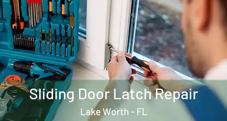  Sliding Door Latch Repair Lake Worth - FL