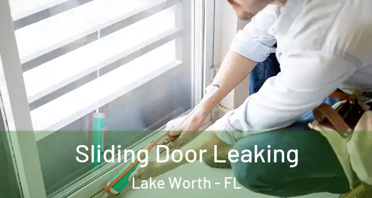  Sliding Door Leaking Lake Worth - FL