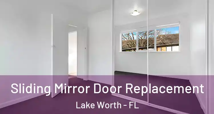  Sliding Mirror Door Replacement Lake Worth - FL