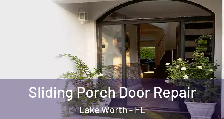  Sliding Porch Door Repair Lake Worth - FL