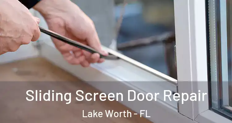  Sliding Screen Door Repair Lake Worth - FL