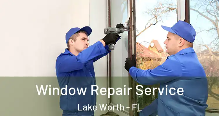  Window Repair Service Lake Worth - FL