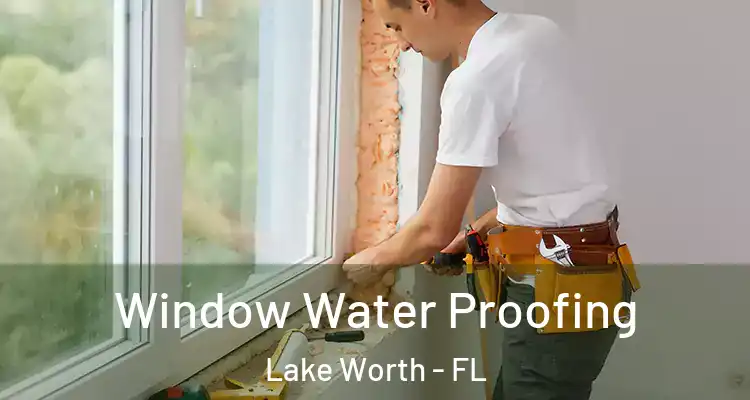  Window Water Proofing Lake Worth - FL