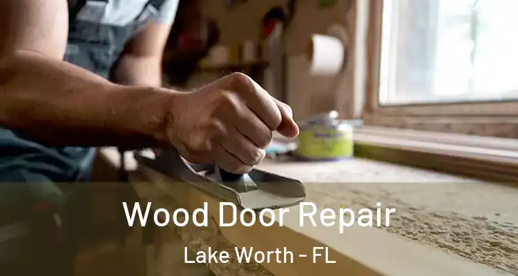  Wood Door Repair Lake Worth - FL
